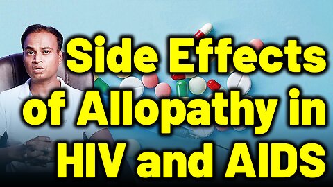 Side Effects of allopathy treatment in HIV and AIDS . | Dr. Bharadwaz | Homeopathy,