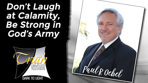 Don't Laugh at Calamity on Truth Unveiled with Paul Oebel