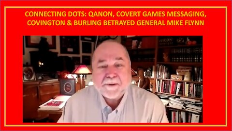 CONNECTING DOTS: QANON, COVERT GAMES MESSAGING, COVINGTON & BURLING BETRAYED GENERAL MIKE FLYNN