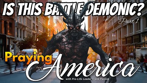 Is This Battle Demonic? Praying for America - Sept 12, 2023