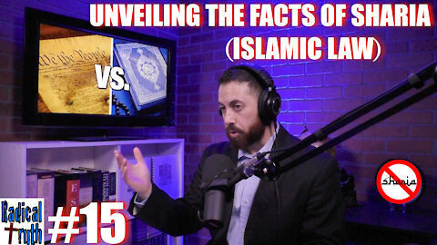 Radical Truth #15 - Unveiling the Facts of Sharia (Islamic Law)