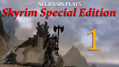 Necrasin plays Skyrim SE: Episode 1 And so it begins.