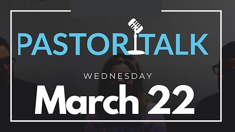 Pastor Talk with your GT Pastors • Wednesday, March 22, 2023