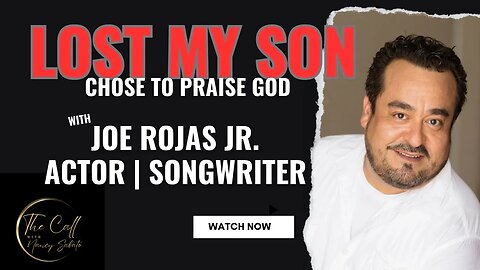Lost My Son, Chose to Praise God with Actor Joe Rojas Jr