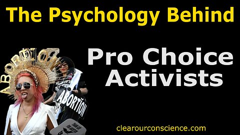 The Psychology Behind Pro Choice Activists