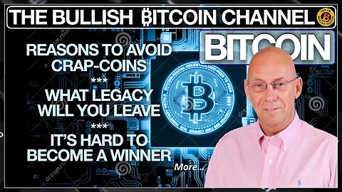 AVOID CRAP-COINS - THE LEGACY YOU LEAVE - BECOME A WINNER… ON ‘THE BULLISH ₿ITCOIN CHANNEL’ (EP 529)
