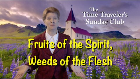 TTSC Ep7: Fruits of the Spirit, Weeds of the Flesh