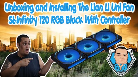 Unboxing and Installing The Lian Li Uni Fan SL Infinity 120 RGB Black With Controller