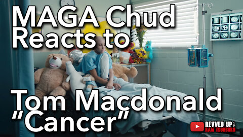 MAGA Chud Reacts to Tom Macdonald "Cancer" | Revved Up