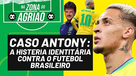 O cancelamento de Antony e a histeria identitária. Brasil x Bolívia - Na Zona do Agrião - 08/09/23