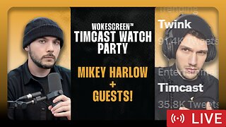 WATCH PARTY: Mike Harlow on Timcast