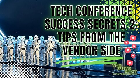 Tech Conference Success Secrets 2: TIPS FROM THE VENDOR SIDE