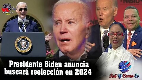 PRESIDENTE BIDEN ANUNCIA BUSCARA REELECCION EN 2024 - TAL Y COMO ES