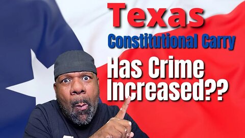 Texas Constitutional Carry - Has Crime Increased?