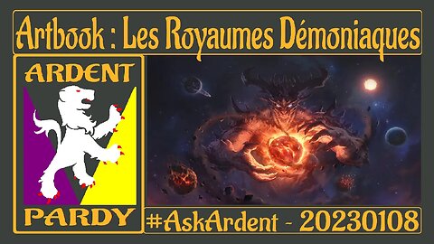 #AskArdent 230108 - Les Royaumes Demoniaques
