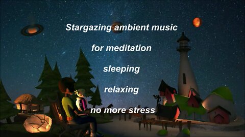 Stargazing ambient music for meditation sleeping and relaxing no more stress