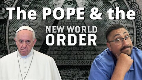 SURPRISE!!! SURPRISE!!! The POPE is calling for the NEW WORLD ORDER!!!