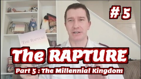 Study of The Rapture | Tutorial 05 | The Millennial Kingdom | Rapture of the Church