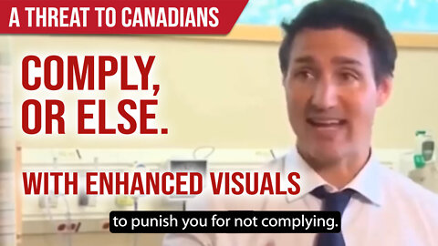 Comply, or Else - Trudeau's threat to Canadians