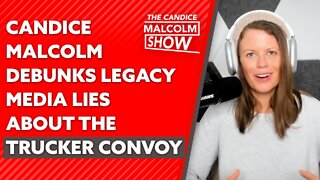 Candice Malcolm debunks legacy media lies about the Trucker Convoy