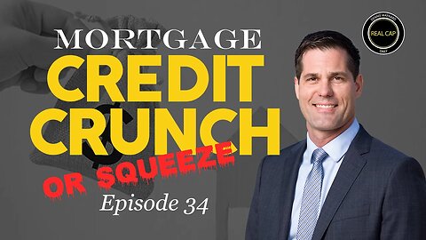 Mortgage Credit Crunch or Squeeze - Real Cap Daily #34