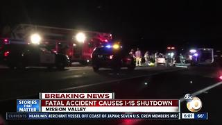 Fatal accident causes I-15 shutdown in Mission Valley