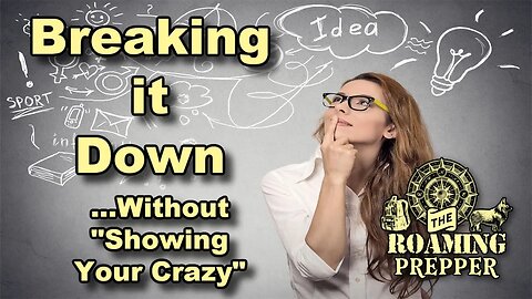 Breaking it Down...without "Showing Your Crazy"