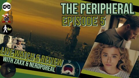 The Peripheral Episode 5 - What About Bob? LIVE Watch Party and Review Aftershow!