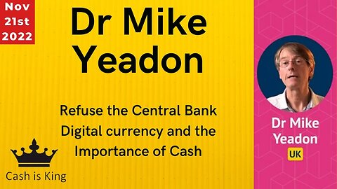 Refuse the Central Bank Digital Currency (Dr Mike Yeadon)