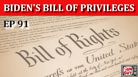 The U.S. Bill of Rights is NOT "Biden's Bill of Privileges." - Episode 91