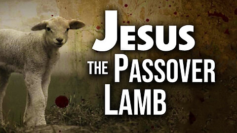 Jesus the Passover Lamb 04/01/2024