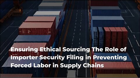 Upholding Human Rights: How ISF Contributes to Combating Forced Labor in Supply Chains