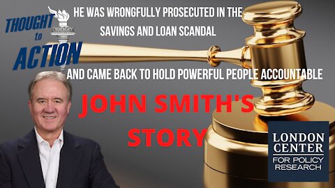 John Smith: Wrongfully Prosecuted During the S & L Scandal and Held Powerful Bankers Accountable