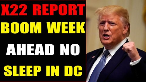 X22 Report- Ep. 2765B- Boom Week Ahead, Teams On Standby, Waiting For The Green Light,No Sleep In DC