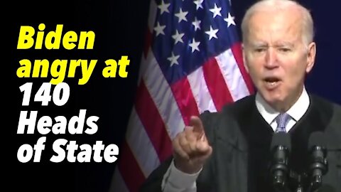 Biden angry at 140 Heads of State for asking about US Democracy