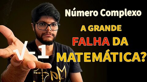 A Grande falha na Matemática real | Número Complexo a unidade imaginária √-1