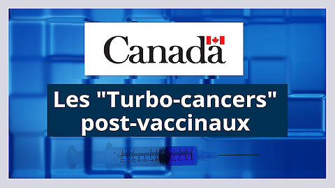 CANADA_"Les Turbo-Cancers" post-vaccinaux vous connaissez ? (Hd 720)