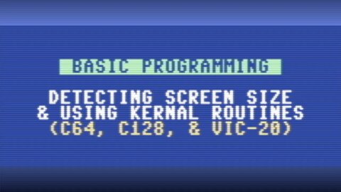 Detecting Screen Size & Using KERNAL Routines in BASIC (C64, C128, & VIC-20)