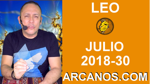 HOROSCOPO LEO-Semana 2018-30-Del 22 al 28 de julio de 2018-ARCANOS.COM