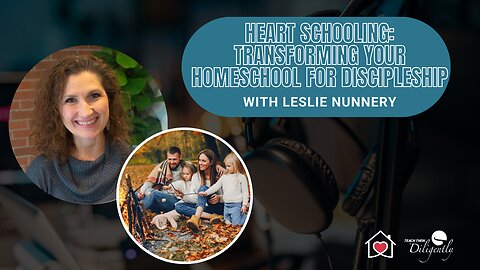 Heart Schooling: Transforming Your Homeschool For Discipleship | 248