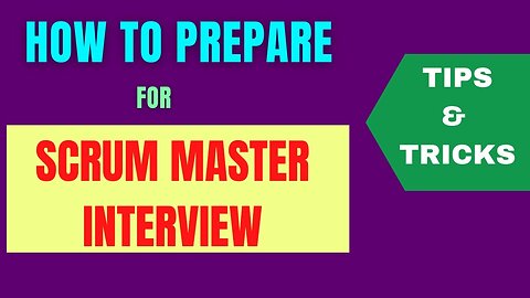 How to prepare for Scrum Master Interview? (SCRUM MASTER INTERVIEW PREP) | Interview Tips and Guide