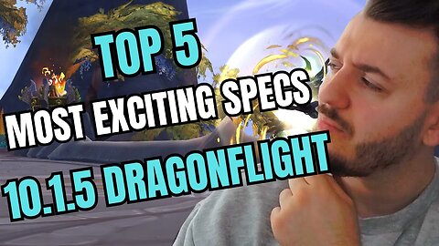 TOP 5 BEST SPECS TO PLAY IN 10.1.5 DRAGONFLIGHT