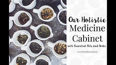 Our Holistic Medicine Cabinet