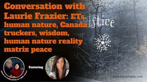 Conversation with Laurie Frazier: ETs, why they are here, and how does that affect us