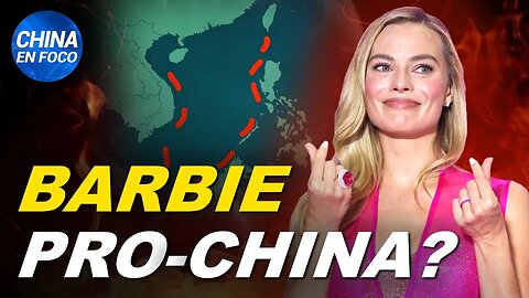 Barbie bajo fuego: ¿La nueva película es pro-China? | Cadenas de suministro podrían colapsar