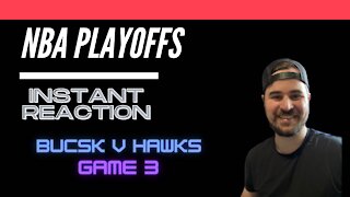 Bucks v Hawk Game 3 Instant Reaction