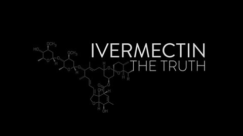 IVERMECTIN - The Truth (2022)