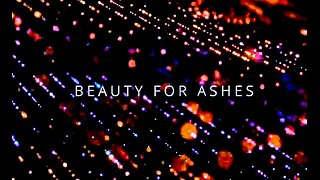 Beauty For Ashes