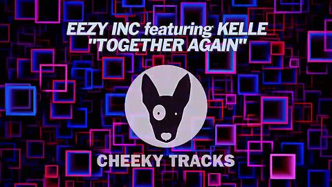 Eezy Inc featuring Kelle - Together Again (Cheeky Tracks) OUT NOW