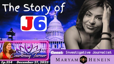 Ep.354: The Story Of J6 w/ Maryam Henein | The Courtenay Turner Podcast